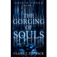 The Gorging of Souls: Origin Codex Book 2 - The Gorging of Souls: Origin Codex Book 2 - jetzt bei oelder-buchhandlung.de kaufen