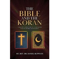 The Bible and the Koran: A Selective Commentary on a Comparative Study of the Bible and the Koran - The Bible and the Koran: A Selective Commentary on a Comparative Study of the Bible and the Koran - jetzt bei oelder-buchhandlung.de kaufen