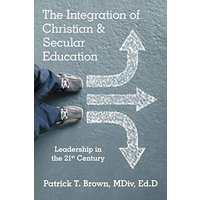 The Integration of Christian & Secular Education: Leadership in the 21St Century - The Integration of Christian & Secular Education: Leadership in the 21St Century - jetzt bei oelder-buchhandlung.de kaufen