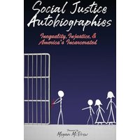 Social Justice Autobiographies: Inequality, Injustice & America's Incarcerated - Social Justice Autobiographies: Inequality, Injustice & America's Incarcerated - jetzt bei oelder-buchhandlung.de kaufen