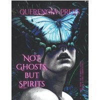 Not Ghosts, But Spirits I: art from the women's, queer, trans, & enby communities - Not Ghosts, But Spirits I: art from the women's, queer, trans, & enby communities - jetzt bei oelder-buchhandlung.de kaufen