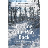 Finding Our Way Back: Three Dynamics of Christian Recovery - Finding Our Way Back: Three Dynamics of Christian Recovery - jetzt bei oelder-buchhandlung.de kaufen