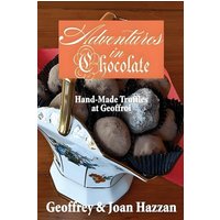 Adventures in Chocolate: Hand-Made Truffles at Geoffroi - Adventures in Chocolate: Hand-Made Truffles at Geoffroi - jetzt bei oelder-buchhandlung.de kaufen
