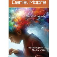 Neurodiversity: The Missing Link to the Joy of Life! - Neurodiversity: The Missing Link to the Joy of Life! - jetzt bei oelder-buchhandlung.de kaufen