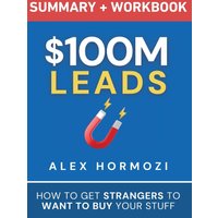 $100M Leads Summary & Workbook: How to Get Strangers To Want To Buy Your Stuff - $100M Leads Summary & Workbook: How to Get Strangers To Want To Buy Your Stuff - jetzt bei oelder-buchhandlung.de kaufen
