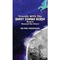 TRAVELS WITH THE SWEET ZOMBIE HORSE: 'Beyond The Stars' - TRAVELS WITH THE SWEET ZOMBIE HORSE: 'Beyond The Stars' - jetzt bei oelder-buchhandlung.de kaufen