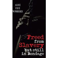 Freed from Slavery but Still in Bondage - Freed from Slavery but Still in Bondage - jetzt bei oelder-buchhandlung.de kaufen