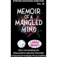 Memoir of a Mangled Mind (Large Print Edition): How Concealing My Dissociative Identity Disorder Unleashed Multiple Personalities - Memoir of a Mangled Mind (Large Print Edition): How Concealing My Dissociative Identity Disorder Unleashed Multiple Personalities - jetzt bei oelder-buchhandlung.de kaufen