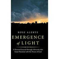 Emergence of Light: A Personal Journal Through Adversity into Great Potential with the Power of God - Emergence of Light: A Personal Journal Through Adversity into Great Potential with the Power of God - jetzt bei oelder-buchhandlung.de kaufen