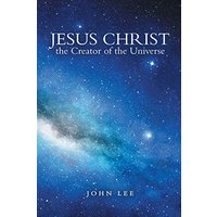 Jesus Christ the Creator of the Universe - Jesus Christ the Creator of the Universe - jetzt bei oelder-buchhandlung.de kaufen