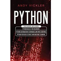 Python: This book includes : Python basics for Beginners + Python Automation Techniques And Web Scraping + Python For Data Science And Machine Learning - Python: This book includes : Python basics for Beginners + Python Automation Techniques And Web Scraping + Python For Data Science And Machine Learning - jetzt bei oelder-buchhandlung.de kaufen
