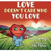 Love Doesn't Care Who You Love - Love Doesn't Care Who You Love - jetzt bei oelder-buchhandlung.de kaufen