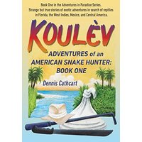 Koulèv: Adventures of an American Snake Hunter, Book One - Koulèv: Adventures of an American Snake Hunter, Book One - jetzt bei oelder-buchhandlung.de kaufen