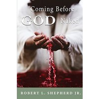 COMING BEFORE GOD NAKED BUT COVERED BY THE BLOOD UNASHAMED - COMING BEFORE GOD NAKED BUT COVERED BY THE BLOOD UNASHAMED - jetzt bei oelder-buchhandlung.de kaufen