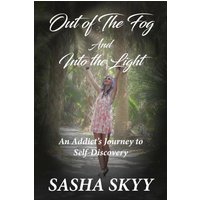 Out of the Fog and Into the Light: An Addict's Journey to Self-Discovery - Out of the Fog and Into the Light: An Addict's Journey to Self-Discovery - jetzt bei oelder-buchhandlung.de kaufen