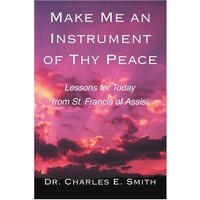 Make Me an Instrument of Thy Peace: Lessons for Today from St. Francis of Assisi
