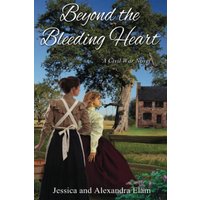 Beyond the Bleeding Heart: A Tale of the American Civil War (The Beyond Series, Band 1) - Beyond the Bleeding Heart: A Tale of the American Civil War (The Beyond Series, Band 1) - jetzt bei oelder-buchhandlung.de kaufen