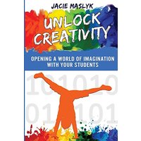 Unlock Creativity: Opening a World of Imagination with Your Students - Unlock Creativity: Opening a World of Imagination with Your Students - jetzt bei oelder-buchhandlung.de kaufen