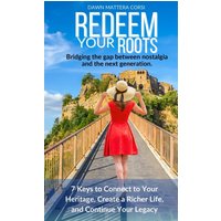 Redeem Your Roots: 7 Keys to Connect to Your Heritage, Create a Richer Life, and Continue Your Legacy - Redeem Your Roots: 7 Keys to Connect to Your Heritage, Create a Richer Life, and Continue Your Legacy - jetzt bei oelder-buchhandlung.de kaufen