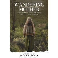Wandering Mother: An Inspirational Fiction Novel: Path to Family Book 2 - Wandering Mother: An Inspirational Fiction Novel: Path to Family Book 2 - jetzt bei oelder-buchhandlung.de kaufen