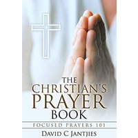 The Christian's Prayer Book: Focused Prayers 101 - The Christian's Prayer Book: Focused Prayers 101 - jetzt bei oelder-buchhandlung.de kaufen