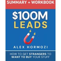 $100M Leads Summary & Workbook: How to Get Strangers To Want To Buy Your Stuff - $100M Leads Summary & Workbook: How to Get Strangers To Want To Buy Your Stuff - jetzt bei oelder-buchhandlung.de kaufen