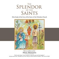 The Splendor of the Saints: Mini-Study of the Lives of the Saints of the Orthodox Church - The Splendor of the Saints: Mini-Study of the Lives of the Saints of the Orthodox Church - jetzt bei oelder-buchhandlung.de kaufen