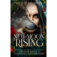 New Moon Rising: A Steamy Paranormal/Dark/Shifter/Romance (The Children of the Moon, Band 1) - New Moon Rising: A Steamy Paranormal/Dark/Shifter/Romance (The Children of the Moon, Band 1) - jetzt bei oelder-buchhandlung.de kaufen