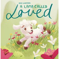 A Lamb Called Loved (A Children's Picture Book Based on Psalm 23) - A Lamb Called Loved (A Children's Picture Book Based on Psalm 23) - jetzt bei oelder-buchhandlung.de kaufen