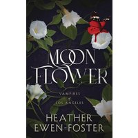 Moon Flower: Vampires of Los Angeles - Moon Flower: Vampires of Los Angeles - jetzt bei oelder-buchhandlung.de kaufen