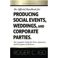 The Official Handbook for Producing Social Events, Weddings, and Corporate Parties: The Complete Guide for Pros, Amateurs, and Everyone in Between (The Roger C. Igo Collection, Band 2) - The Official Handbook for Producing Social Events, Weddings, and Corporate Parties: The Complete Guide for Pros, Amateurs, and Everyone in Between (The Roger C. Igo Collection, Band 2) - jetzt bei oelder-buchhandlung.de kaufen