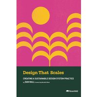 Design That Scales: Creating a Sustainable Design System Practice - Design That Scales: Creating a Sustainable Design System Practice - jetzt bei oelder-buchhandlung.de kaufen