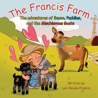 The Francis Farm: The Adventures of Becca, Puddles and the Mischievous Goats - The Francis Farm: The Adventures of Becca, Puddles and the Mischievous Goats - jetzt bei oelder-buchhandlung.de kaufen