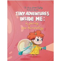 Tiny Adventures Inside Me: A Journey into Microbiology - Tiny Adventures Inside Me: A Journey into Microbiology - jetzt bei oelder-buchhandlung.de kaufen