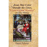 Jesus May Color Outside the Lines, I Love a Good Mystery! and Other Writings - Jesus May Color Outside the Lines, I Love a Good Mystery! and Other Writings - jetzt bei oelder-buchhandlung.de kaufen