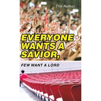 Everyone Wants a Savior, Few Want a Lord - Everyone Wants a Savior, Few Want a Lord - jetzt bei oelder-buchhandlung.de kaufen