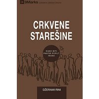 Crkvene Stare¿ine (Church Elders) (Serbian): How to Shepherd God's People Like Jesus (Building Healthy Churches (Serbian)) - Crkvene Stare¿ine (Church Elders) (Serbian): How to Shepherd God's People Like Jesus (Building Healthy Churches (Serbian)) - jetzt bei oelder-buchhandlung.de kaufen