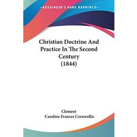 Christian Doctrine And Practice In The Second Century (1844)