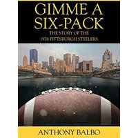 Gimme a Six-Pack: The Story of the 1976 Pittsburgh Steelers - Gimme a Six-Pack: The Story of the 1976 Pittsburgh Steelers - jetzt bei oelder-buchhandlung.de kaufen