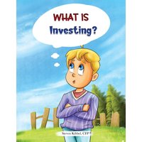 What is Investing?: A financial literacy story and workbook for kids (What Is? Finance for Kids) - What is Investing?: A financial literacy story and workbook for kids (What Is? Finance for Kids) - jetzt bei oelder-buchhandlung.de kaufen