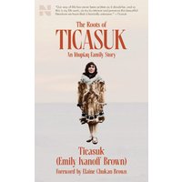 The Roots of Ticasuk: An Iñupiaq Family Story - The Roots of Ticasuk: An Iñupiaq Family Story - jetzt bei oelder-buchhandlung.de kaufen