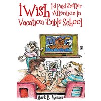I Wish I'd Paid Better Attention in Vacation Bible School - I Wish I'd Paid Better Attention in Vacation Bible School - jetzt bei oelder-buchhandlung.de kaufen
