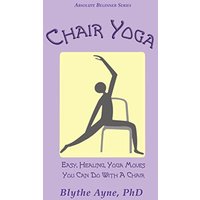 Chair Yoga: Easy, Healing, Yoga Moves You Can Do With a Chair (Absolute Beginner Series) - Chair Yoga: Easy, Healing, Yoga Moves You Can Do With a Chair (Absolute Beginner Series) - jetzt bei oelder-buchhandlung.de kaufen