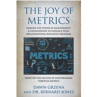 The Joy of Metrics: Harness the Power of Measurement & Visualization to Enhance Your Organizational Resilience Program - The Joy of Metrics: Harness the Power of Measurement & Visualization to Enhance Your Organizational Resilience Program - jetzt bei oelder-buchhandlung.de kaufen