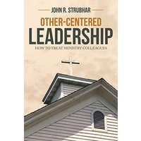 Other-Centered Leadership: How to Treat Ministry Colleagues - Other-Centered Leadership: How to Treat Ministry Colleagues - jetzt bei oelder-buchhandlung.de kaufen