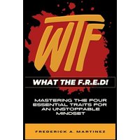 WTF - What The F.R.E.D!: Mastering the Four Essential Traits For An Unstoppable Life - WTF - What The F.R.E.D!: Mastering the Four Essential Traits For An Unstoppable Life - jetzt bei oelder-buchhandlung.de kaufen