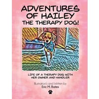 Adventures of Hailey The Therapy Dog!: Life of a Therapy dog with her owner and handler - Adventures of Hailey The Therapy Dog!: Life of a Therapy dog with her owner and handler - jetzt bei oelder-buchhandlung.de kaufen