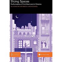 Slicing Spaces: Performance of Architecture in Cinema - Slicing Spaces: Performance of Architecture in Cinema - jetzt bei oelder-buchhandlung.de kaufen