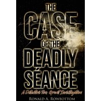 The Case of the Deadly Séance: A Detective Tom Grant Investigation - The Case of the Deadly Séance: A Detective Tom Grant Investigation - jetzt bei oelder-buchhandlung.de kaufen