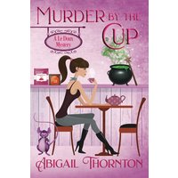 A Cup of Murder: a light-hearted, paranormal cozy mystery: a witchy cozy mystery (Le Doux Mysteries) - A Cup of Murder: a light-hearted, paranormal cozy mystery: a witchy cozy mystery (Le Doux Mysteries) - jetzt bei oelder-buchhandlung.de kaufen